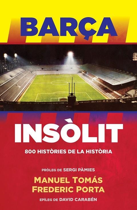 Barça Insòlit | 9788494506444 | PORTA,FREDERIC/TOMAS,MANUEL | Librería Castillón - Comprar libros online Aragón, Barbastro