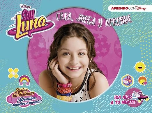 Soy Luna (Crea, juega y aprende con Disney) | 9788416548910 | Disney | Librería Castillón - Comprar libros online Aragón, Barbastro