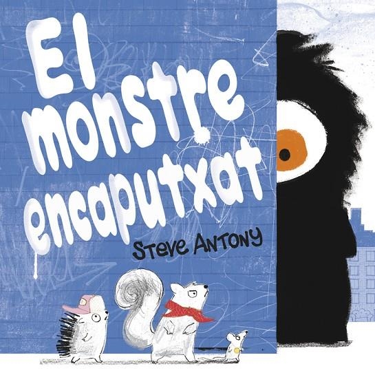 El monstre encaputxat | 9788416712465 | Antony, Steve | Librería Castillón - Comprar libros online Aragón, Barbastro