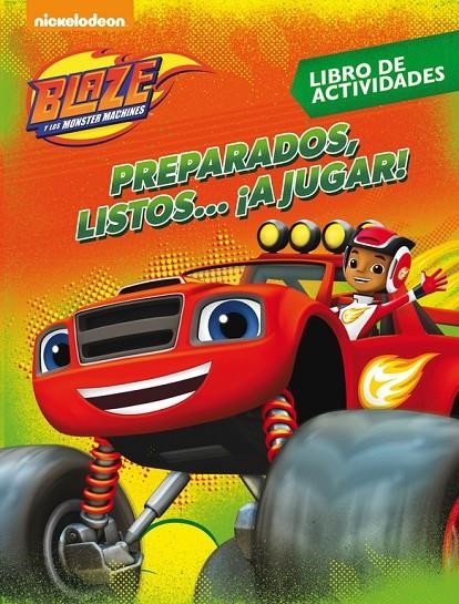 Preparados, listos... ¡a jugar! (Blaze y los Monster Machines. Actividades) | 9788437201498 | Nickelodeon, | Librería Castillón - Comprar libros online Aragón, Barbastro