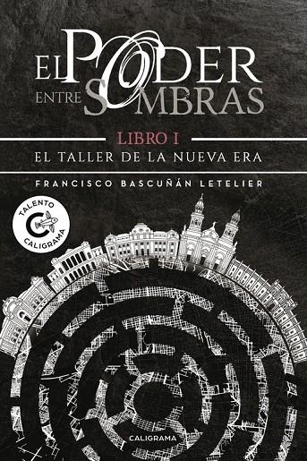 El Taller de la Nueva Era (El poder entre sombras 1) | 9788417120313 | Bascuñán Letelier, Francisco | Librería Castillón - Comprar libros online Aragón, Barbastro