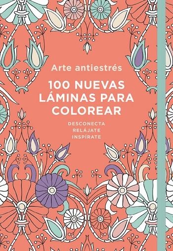 Arte Antiestrés: 100 nuevas láminas para colorear | 9788401018732 | VARIOS AUTORES | Librería Castillón - Comprar libros online Aragón, Barbastro