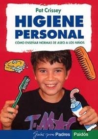 HIGIENE PERSONAL : COMO ENSEÑAR NORMAS DE ASEO A LOS NIÑOS | 9788449318320 | CRISSEY, PAT | Librería Castillón - Comprar libros online Aragón, Barbastro