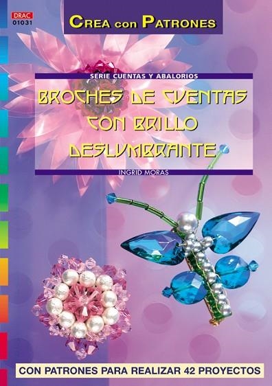 Serie Cuentas y Abalorios nº 31. BROCHES DE CUENTAS CON BRILLO DESLUMBRANTE | 9788496550025 | Moras, Ingrid | Librería Castillón - Comprar libros online Aragón, Barbastro