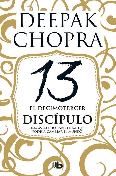 El decimotercer discípulo | 9788490704493 | Deepak Chopra | Librería Castillón - Comprar libros online Aragón, Barbastro