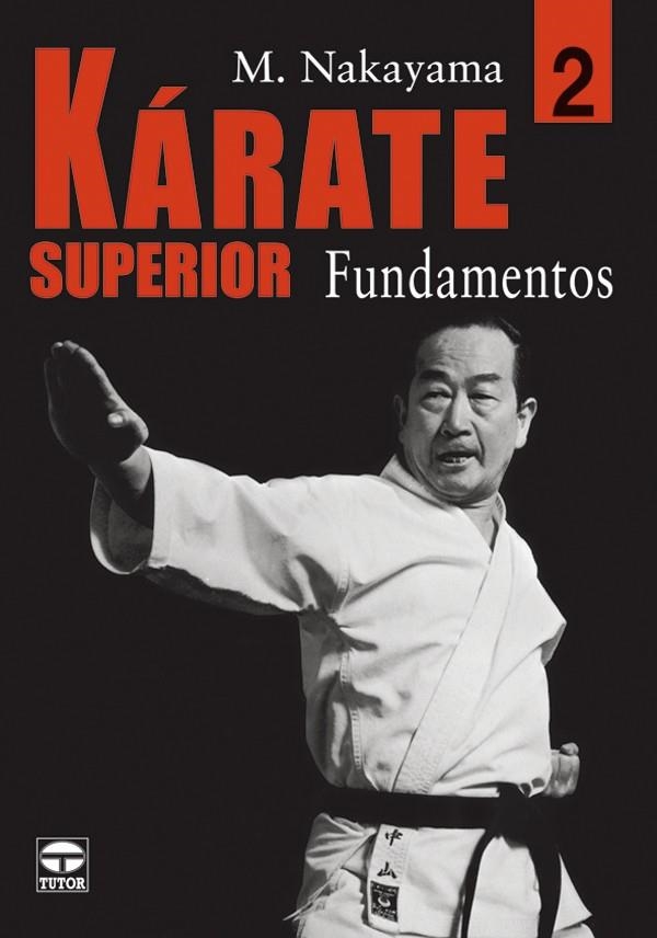 KÁRATE SUPERIOR 2 FUNDAMENTOS | 9788479025465 | Nakayama, Masatoshi | Librería Castillón - Comprar libros online Aragón, Barbastro