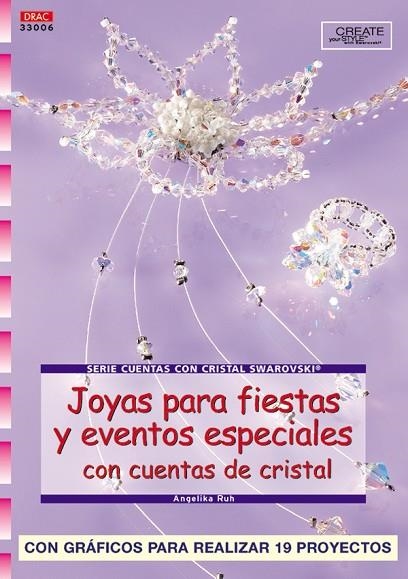 Serie Swarovski nº 6. JOYAS PARA FIESTAS Y EVENTOS ESPECIALES CON CUENTAS DE CRI | 9788496550049 | Ruh, Angelika | Librería Castillón - Comprar libros online Aragón, Barbastro