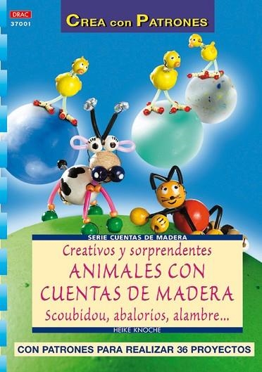 Serie Cuentas de Madera nº 1. CREATIVOS Y SORPRENDENTES ANIMALES CON CUENTAS DE | 9788496550056 | Knoche, Heike | Librería Castillón - Comprar libros online Aragón, Barbastro