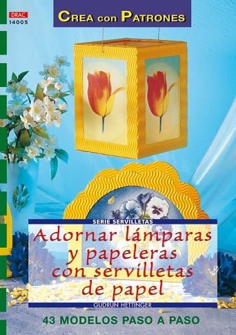 Serie Servilletas nº 5. ADORNAR LÁMPARAS Y PAPELERAS CON SERVILLETAS DE PAPEL. | 9788496365803 | Hettinger, Gudrun | Librería Castillón - Comprar libros online Aragón, Barbastro