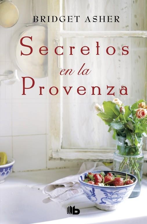 Secretos en la Provenza | 9788490705667 | Bridget Asher | Librería Castillón - Comprar libros online Aragón, Barbastro