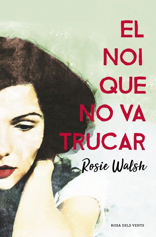 El noi que no va trucar | 9788416930340 | Walsh, Rosie | Librería Castillón - Comprar libros online Aragón, Barbastro