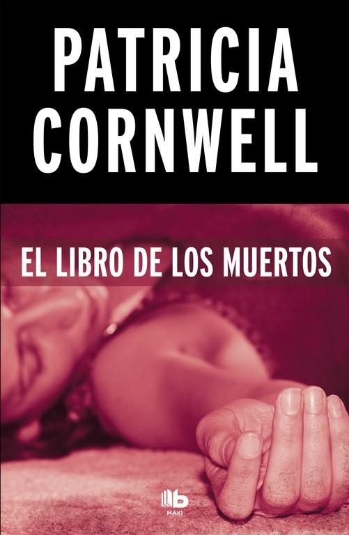 El libro de los muertos (Doctora Kay Scarpetta 15) | 9788490706350 | Patricia Cornwell | Librería Castillón - Comprar libros online Aragón, Barbastro