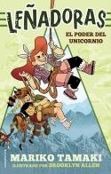 Leñadoras. El poder del unicornio | 9788417167868 | Mariko Tamaki | Librería Castillón - Comprar libros online Aragón, Barbastro