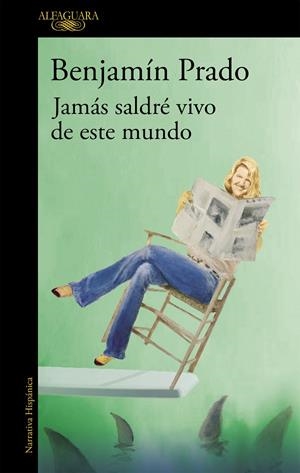 Jamás saldré vivo de este mundo | 9788420433059 | Prado, Benjamín | Librería Castillón - Comprar libros online Aragón, Barbastro