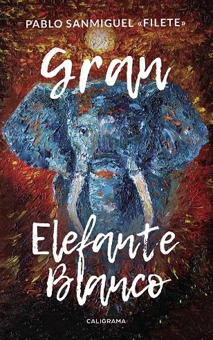 Gran Elefante Blanco | 9788417505493 | Sanmiguel «Filete», Pablo | Librería Castillón - Comprar libros online Aragón, Barbastro