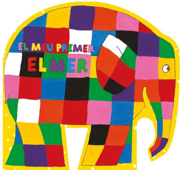 El meu primer Elmer (L'Elmer. Mans petitones) | 9788448850999 | David McKee | Librería Castillón - Comprar libros online Aragón, Barbastro