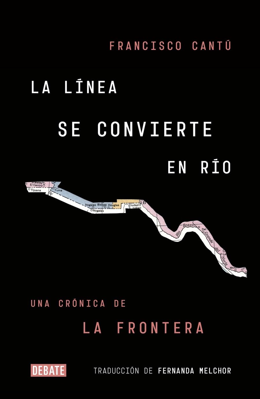 La línea se convierte en río | 9788499928869 | Francisco Cantú | Librería Castillón - Comprar libros online Aragón, Barbastro