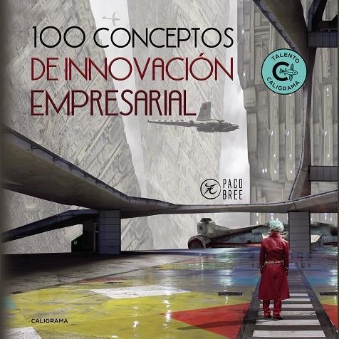 100 Conceptos de Innovación Empresarial | 9788417505042 | Bree, Paco | Librería Castillón - Comprar libros online Aragón, Barbastro