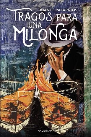 Tragos para una milonga | 9788417505455 | Pasarríos, Juanjo | Librería Castillón - Comprar libros online Aragón, Barbastro