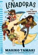 Leñadoras. La luna está arriba | 9788417305666 | Mariko Tamaki | Librería Castillón - Comprar libros online Aragón, Barbastro