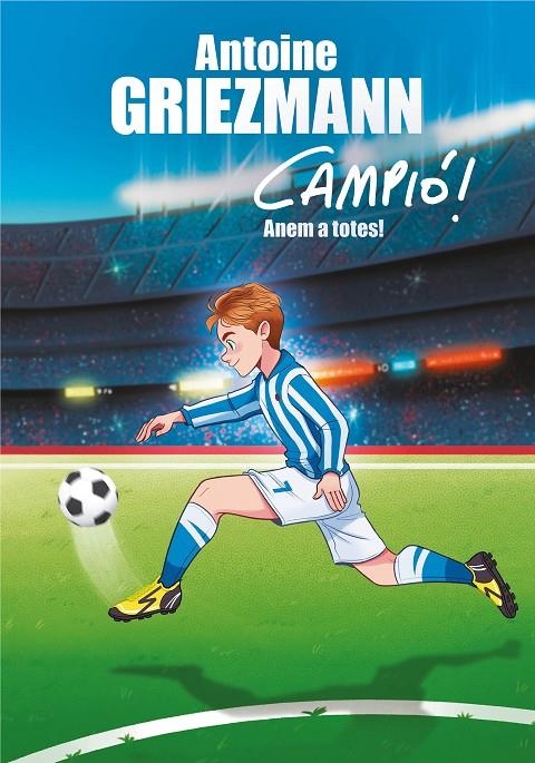 Anem a totes! (Campió! 5) | 9788417424282 | Griezmann, Antoine | Librería Castillón - Comprar libros online Aragón, Barbastro