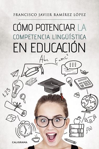 Cómo potenciar la competencia lingüística en educación | 9788417772864 | Ramírez López, Francisco Javier | Librería Castillón - Comprar libros online Aragón, Barbastro