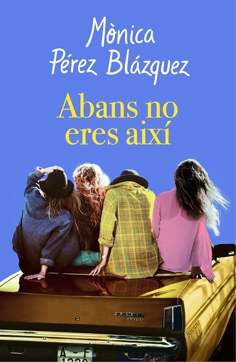 Abans no eres així | 9788417627201 | Pérez, Mònica | Librería Castillón - Comprar libros online Aragón, Barbastro