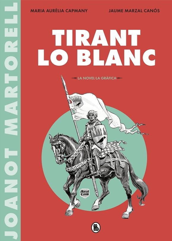 Tirant lo Blanc (la novel·la gràfica) | 9788402422071 | Capmany, Maria Aurèlia/Martorell, Joanot/Marzal Canós, Jaume | Librería Castillón - Comprar libros online Aragón, Barbastro