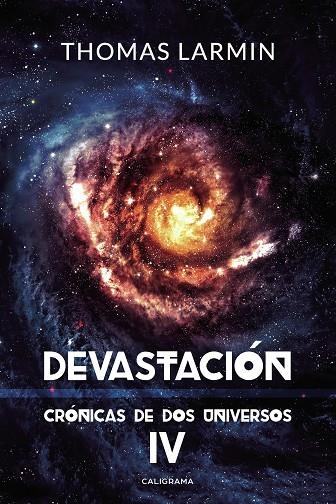 Devastación (Crónicas de dos universos 4) | 9788417717094 | Larmin, Thomas | Librería Castillón - Comprar libros online Aragón, Barbastro