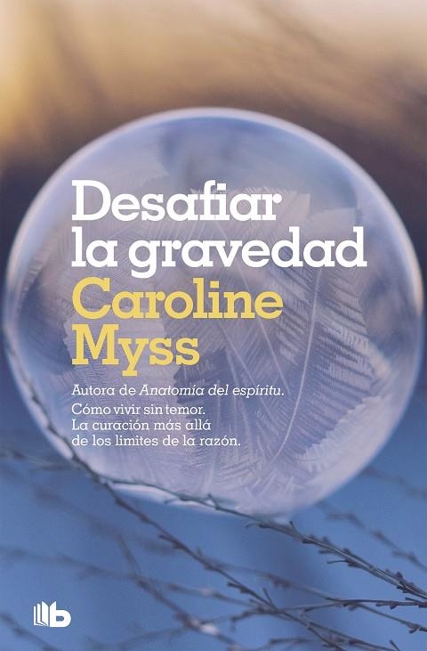 Desafiar la gravedad | 9788490708439 | Caroline Myss | Librería Castillón - Comprar libros online Aragón, Barbastro