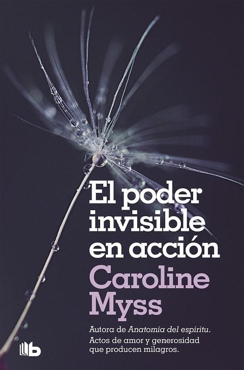 El poder invisible en acción | 9788490708309 | Caroline Myss | Librería Castillón - Comprar libros online Aragón, Barbastro