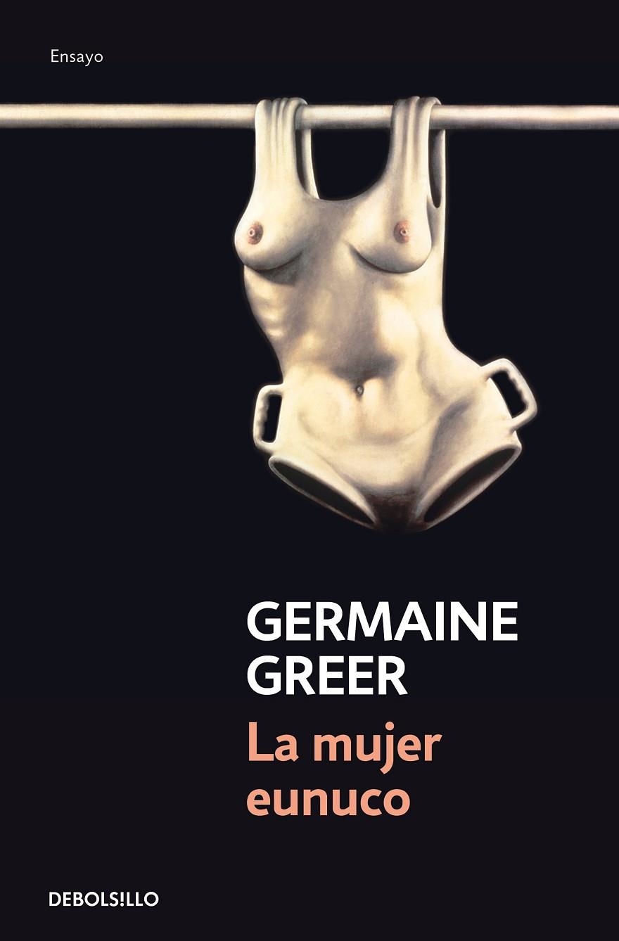 La mujer eunuco | 9788466348782 | Germaine Greer | Librería Castillón - Comprar libros online Aragón, Barbastro