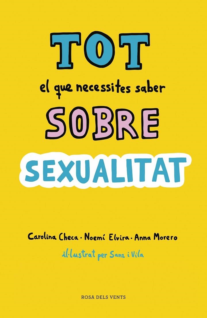 Tot el que necessites saber sobre sexualitat | 9788416930814 | Checa, Carolina/Elvira, Noemí/Morero, Anna | Librería Castillón - Comprar libros online Aragón, Barbastro