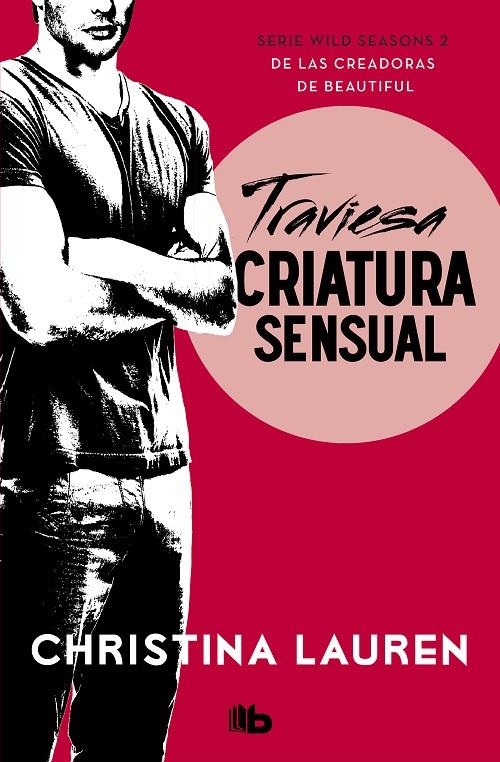 Traviesa criatura sensual (Wild Seasons 2) | 9788490708699 | Christina Lauren | Librería Castillón - Comprar libros online Aragón, Barbastro