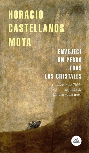 Envejece un perro tras los cristales | 9788439735939 | Horacio Castellanos Moya | Librería Castillón - Comprar libros online Aragón, Barbastro