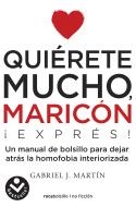 Quiérete mucho, maricón EXPRESS | 9788416859672 | Gabriel J. Martín | Librería Castillón - Comprar libros online Aragón, Barbastro