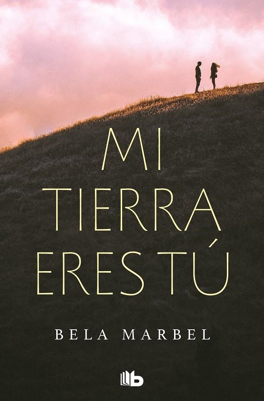 Mi tierra eres tú (Segundas oportunidades 1) | 9788413140186 | Bela Marbel | Librería Castillón - Comprar libros online Aragón, Barbastro