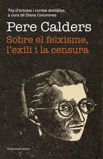 Sobre el feixisme, l'exili i la censura | 9788417627867 | Calders, Pere | Librería Castillón - Comprar libros online Aragón, Barbastro