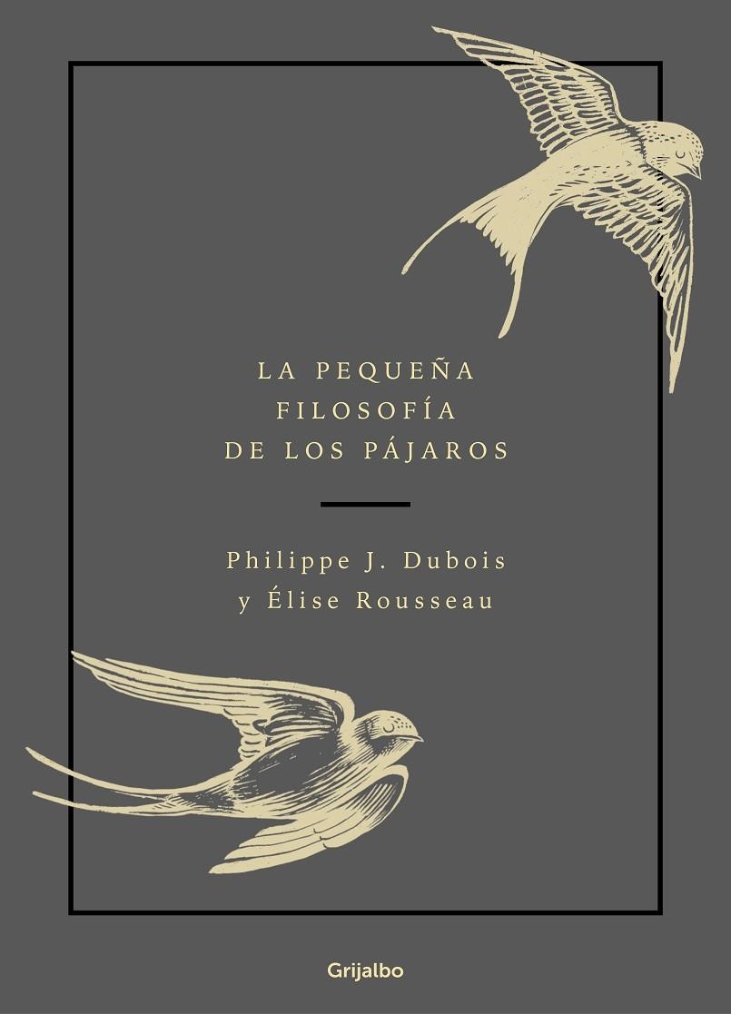 La pequeña filosofía de los pájaros | 9788417752132 | Dubois, Philippe J./Rousseau, Élise | Librería Castillón - Comprar libros online Aragón, Barbastro