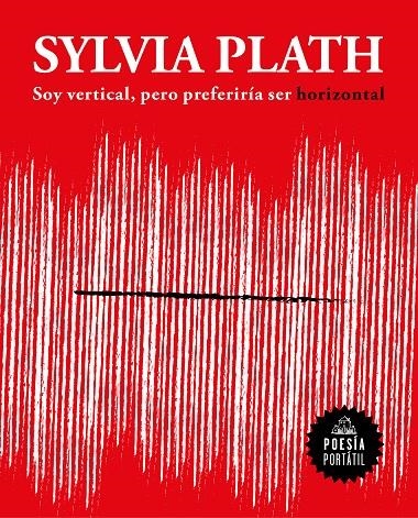 Soy vertical, pero preferiría ser horizontal | 9788439733379 | Sylvia Plath | Librería Castillón - Comprar libros online Aragón, Barbastro