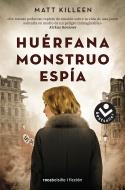 Huérfana, monstruo, espía | 9788416859610 | Matt Killeen | Librería Castillón - Comprar libros online Aragón, Barbastro