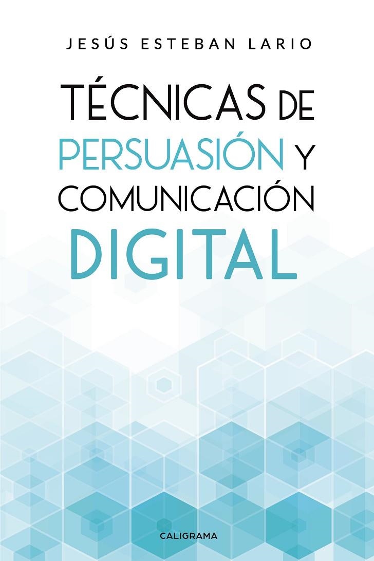 Técnicas de persuasión y comunicación digital | 9788417915117 | Esteban Lario, Jesús | Librería Castillón - Comprar libros online Aragón, Barbastro