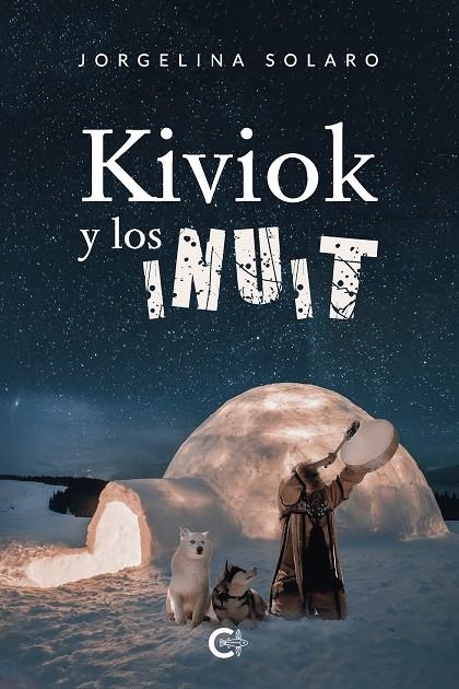 Kiviok y los inuit | 9788418073045 | Solaro, Jorgelina | Librería Castillón - Comprar libros online Aragón, Barbastro