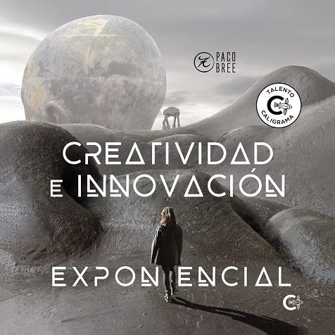 Creatividad e innovación exponencial | 9788417947026 | Bree, Paco | Librería Castillón - Comprar libros online Aragón, Barbastro