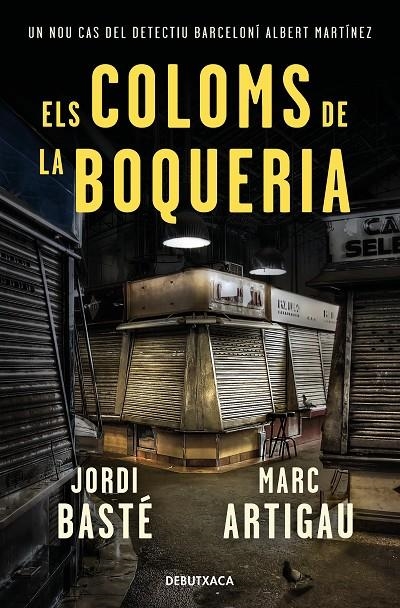 Els coloms de la Boqueria (Detectiu Albert Martínez 2) | 9788418132278 | Basté, Jordi/Artigau, Marc | Librería Castillón - Comprar libros online Aragón, Barbastro