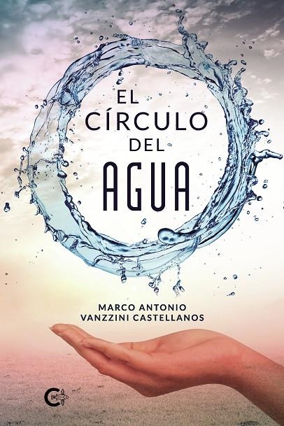 El círculo del agua | 9788418104039 | Vanzzini Castellanos, Marco Antonio | Librería Castillón - Comprar libros online Aragón, Barbastro