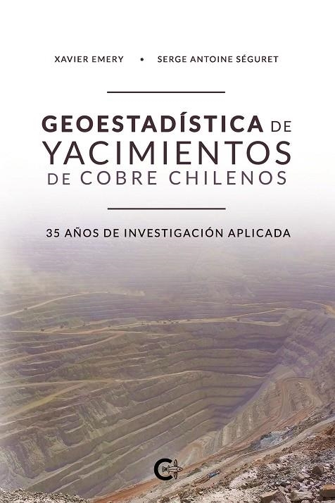 Geoestadística de Yacimientos de Cobre Chilenos | 9788418073205 | Emery, Xavier/Antoine Séguret, Serge | Librería Castillón - Comprar libros online Aragón, Barbastro