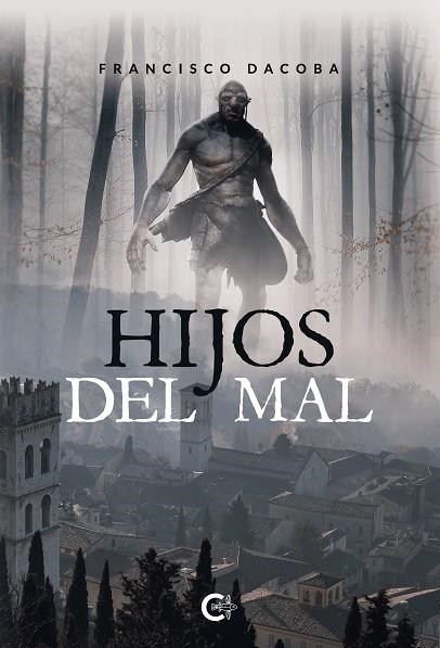 Hijos del mal | 9788418073113 | Dacoba, Francisco | Librería Castillón - Comprar libros online Aragón, Barbastro