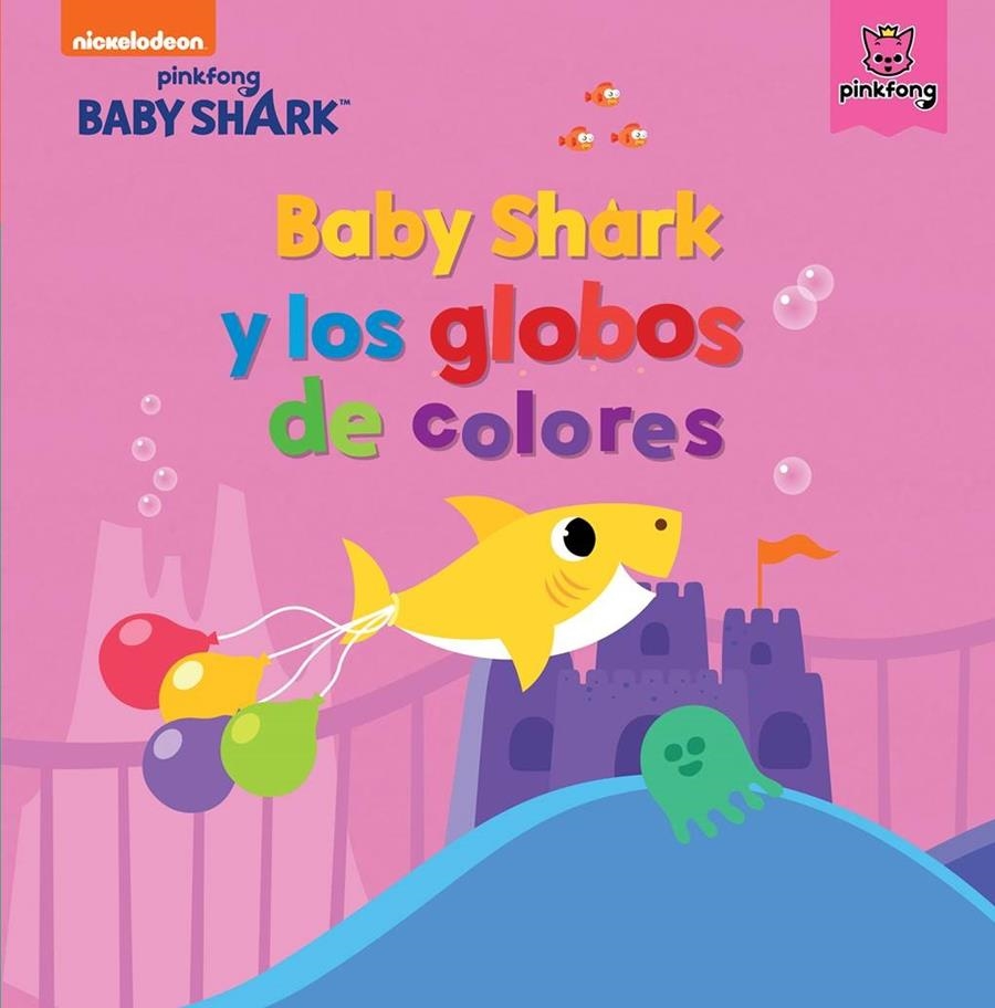 Baby Shark y los globos de colores (Baby Shark) | 9788448855345 | Nickelodeon, | Librería Castillón - Comprar libros online Aragón, Barbastro