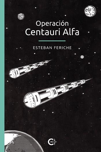 Operación Centauri Alfa | 9788418203190 | Feriche, Esteban | Librería Castillón - Comprar libros online Aragón, Barbastro